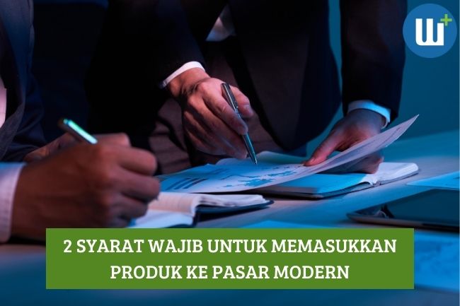 Catat! 2 Syarat Wajib untuk Memasukkan Produk ke Pasar Modern